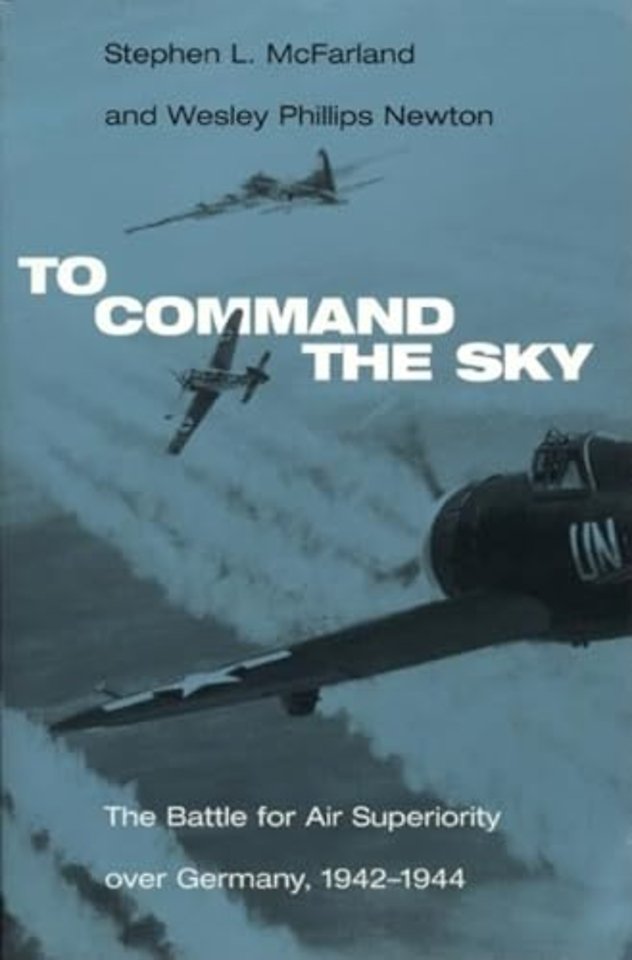 To Command the Sky – The Battle for Air Superiority Over Germany, 1942–1944