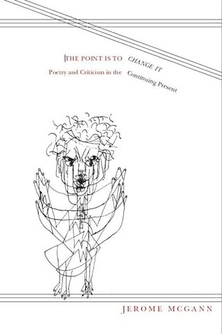 The Point Is to Change It – Poetry and Criticism in the Continuing Present
