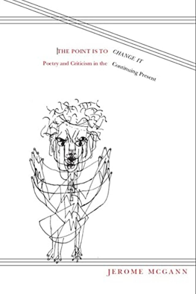 The Point Is to Change It – Poetry and Criticism in the Continuing Present