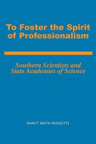 To Foster the Spirit of Professionalism – Southern Scientists and State Academies of Science
