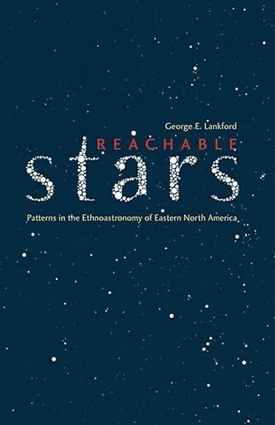 Reachable Stars – Patterns in the Ethnoastronomy of Eastern North America
