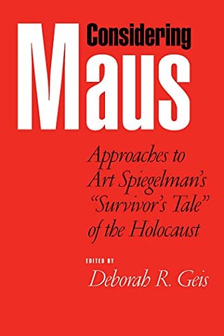Considering ""Maus – Approaches to Art Spiegelman`s Survivor`s Tale of the Holocaust