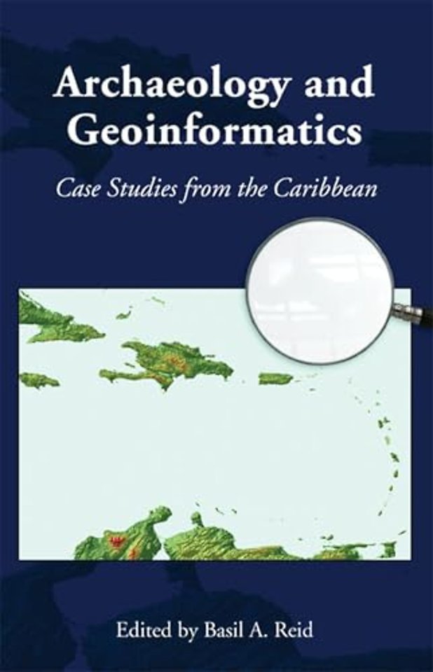 Archaeology and Geoinformatics – Case Studies from the Caribbean