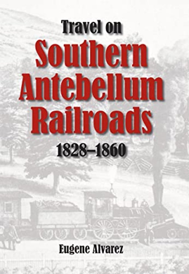 Travel on Southern Antebellum Railroads, 1828–1860