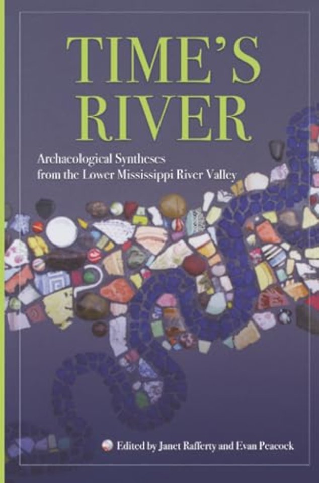 Time`s River – Archaeological Syntheses from the Lower Mississippi River Valley