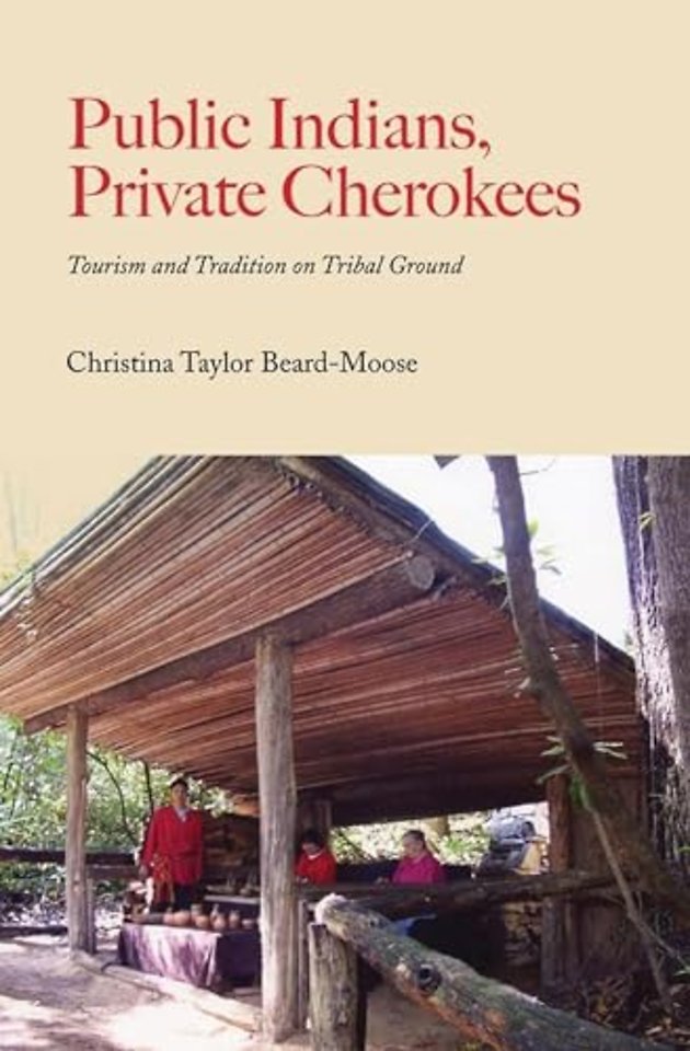 Public Indians, Private Cherokees – Tourism and Tradition on Tribal Ground