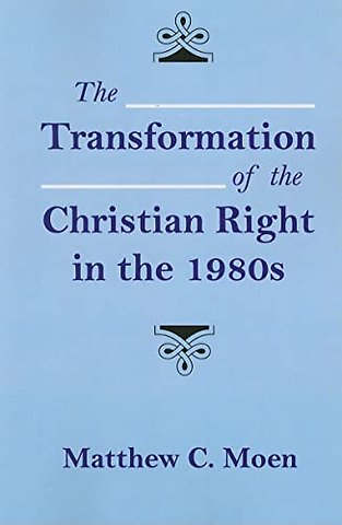 The Transformation of the Christian Right in the 1980s
