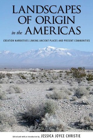 Landscapes of Origin in the Americas – Creation Narratives Linking Ancient Places and Present Communities