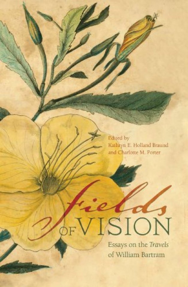 Fields of Vision – Essays on the Travels of William Bartram, 1739–1823