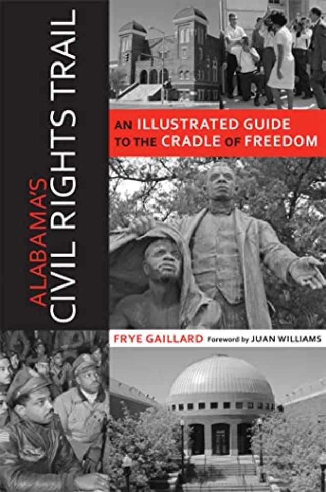 Alabama`s Civil Rights Trail – An Illustrated Guide to the Cradle of Freedom