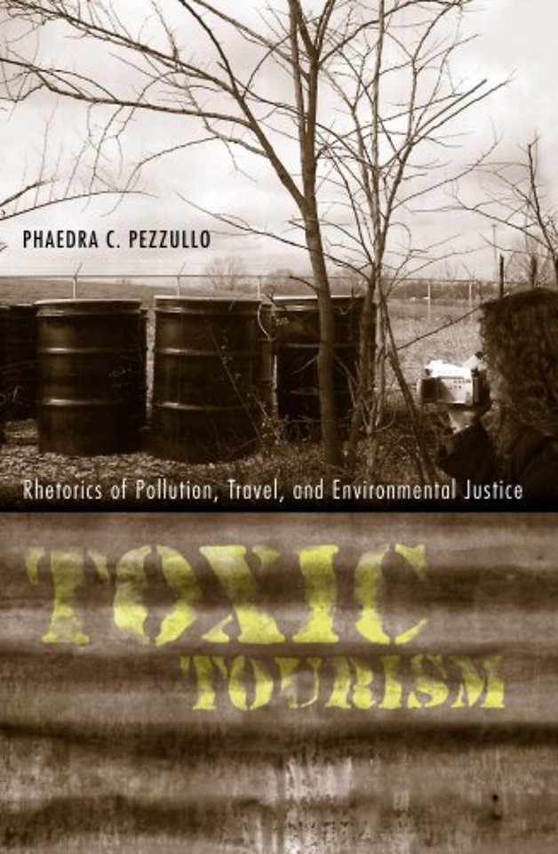 Toxic Tourism – Rhetorics of Pollution, Travel, and Environmental Justice