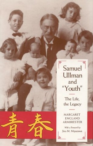 Samuel Ullman and Youth – The Life, the Legacy