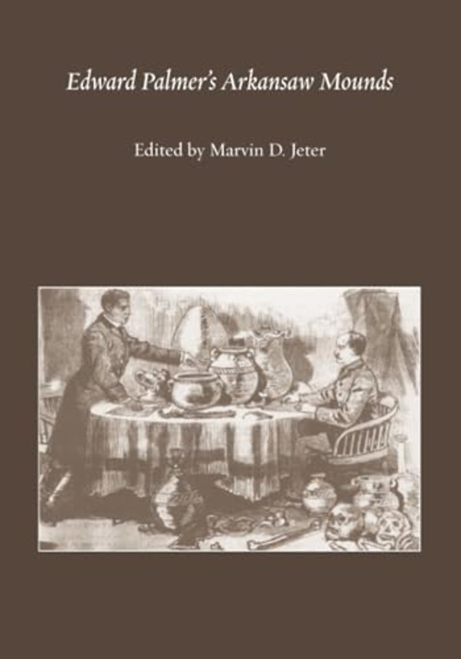 Edward Palmer`s Arkansaw Mounds