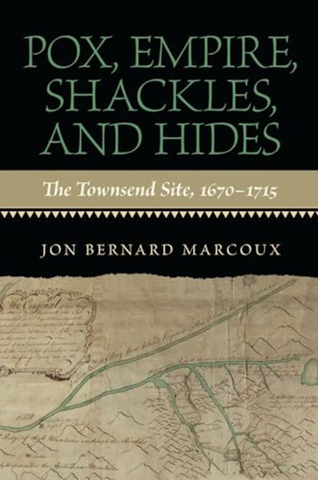 Pox, Empire, Shackles, and Hides – The Townsend Site, 1670–1715