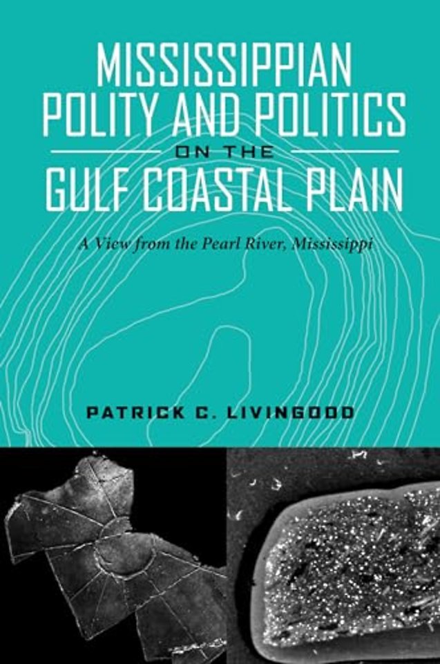 Mississippian Polity and Politics on the Gulf Co – A View from the Pearl River, Mississippi
