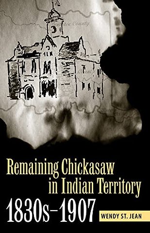 Remaining Chickasaw in Indian Territory, 1830s–1907