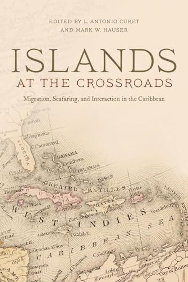 Islands at the Crossroads – Migration, Seafaring and Interaction in the Caribbean