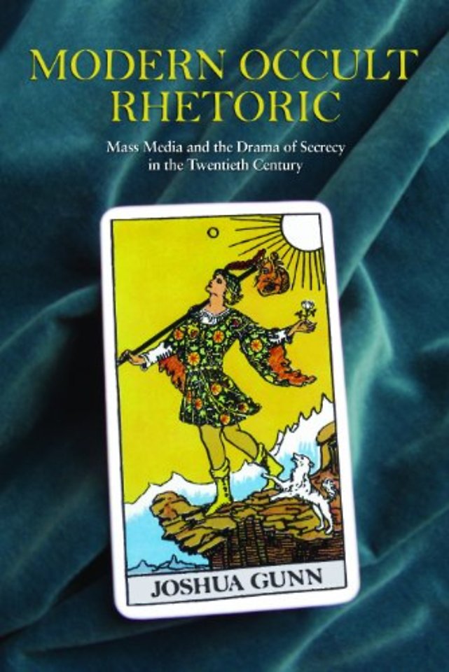 Modern Occult Rhetoric – Mass Media and the Drama of Secrecy in the Twentieth Century