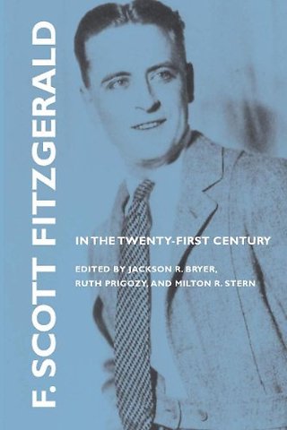 F. Scott Fitzgerald in the Twenty–first Century