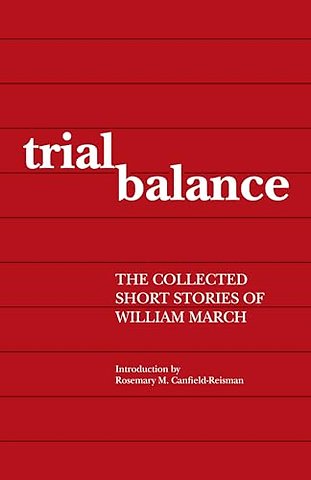 Trial Balance – The Collected Short Stories of William March