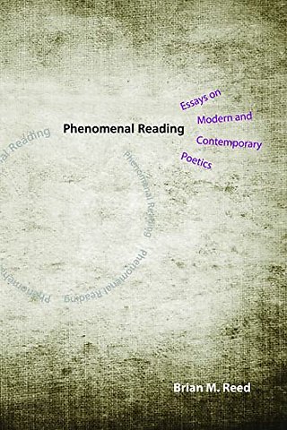 Phenomenal Reading – Essays on Modern and Contemporary Poetics