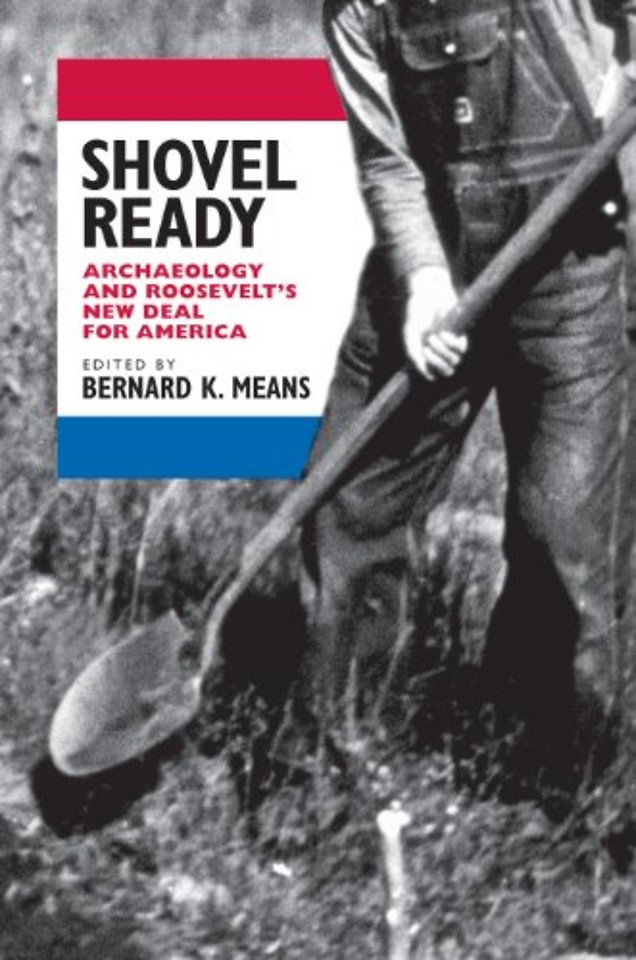 Shovel Ready – Archaeology and Roosevelt`s New Deal for America