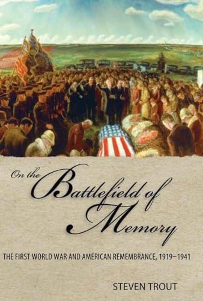 On the Battlefield of Memory – The First World War and American Remembrance, 1919–1941
