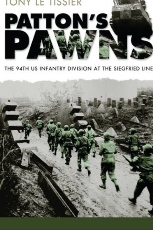 Patton`s Pawns – The 94th US Infantry Division at the Siegfried Line