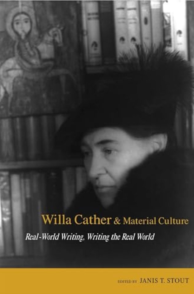 Willa Cather and Material Culture – Real–World Writing, Writing the Real World