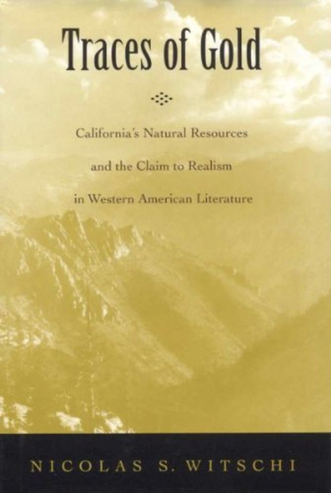 Traces of Gold – California`s Natural Resources and the Claim to Realism in Western American Literature