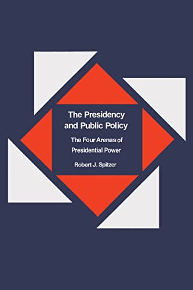 The Presidency and Public Policy – The Four Arenas of Presidential Power