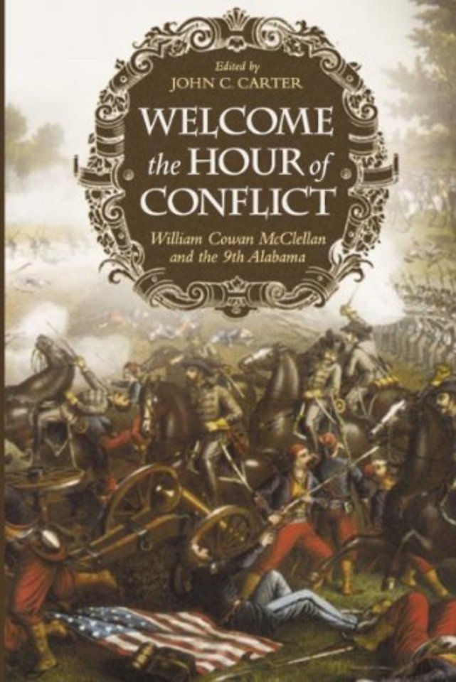 Welcome the Hour of Conflict – William Cowan McClellan and the 9th Alabama