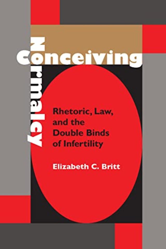 Conceiving Normalcy – Rhetoric, Law, and the Double Binds of Infertility