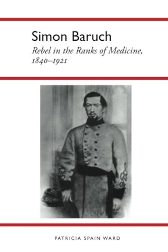 Simon Baruch – Rebel in the Ranks of Medicine, 1840–1921