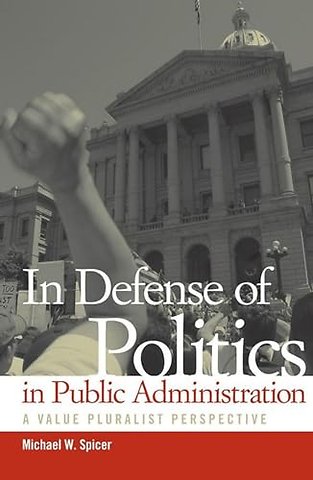 In Defense of Politics in Public Administration – A Value Pluralist Perspective