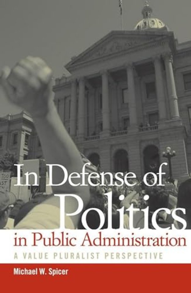 In Defense of Politics in Public Administration – A Value Pluralist Perspective