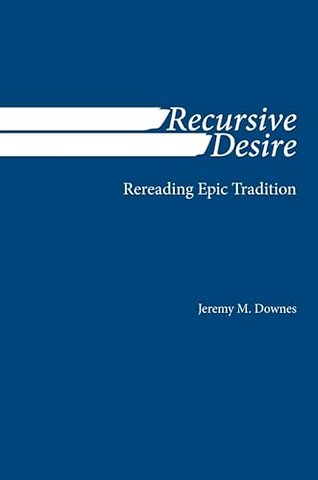 Recursive Desire – Rereading Epic Tradition
