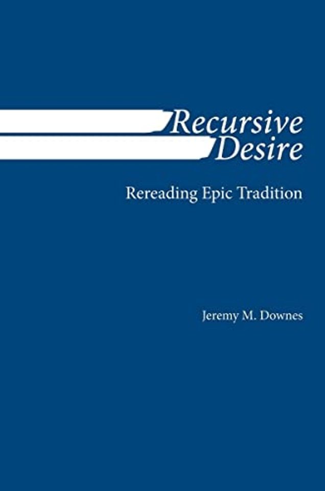 Recursive Desire – Rereading Epic Tradition
