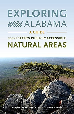Exploring Wild Alabama – A Guide to the State`s Publicly Accessible Natural Areas