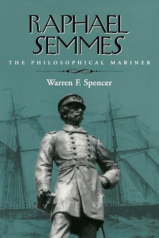 Raphael Semmes – The Philosophical Mariner