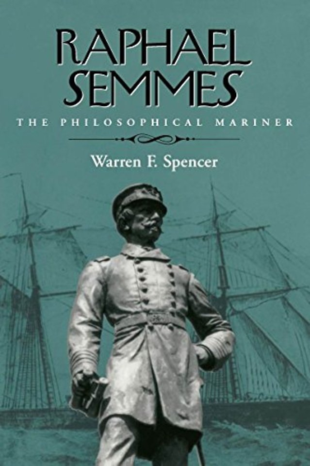 Raphael Semmes – The Philosophical Mariner