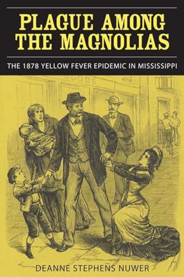 Plague Among the Magnolias – The 1878 Yellow Fever Epidemic in Mississippi