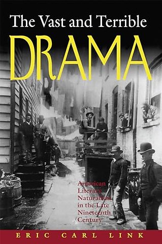 The Vast and Terrible Drama – American Literary Naturalism in the Late Nineteenth Century