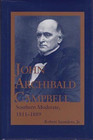 John Archibald Campbell – Southern Moderate, 1811–1889