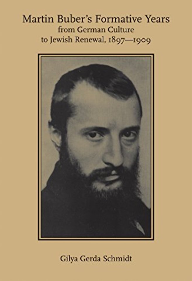 Martin Buber`s Formative Years – From German Culture to Jewish Renewal, 1897–1909