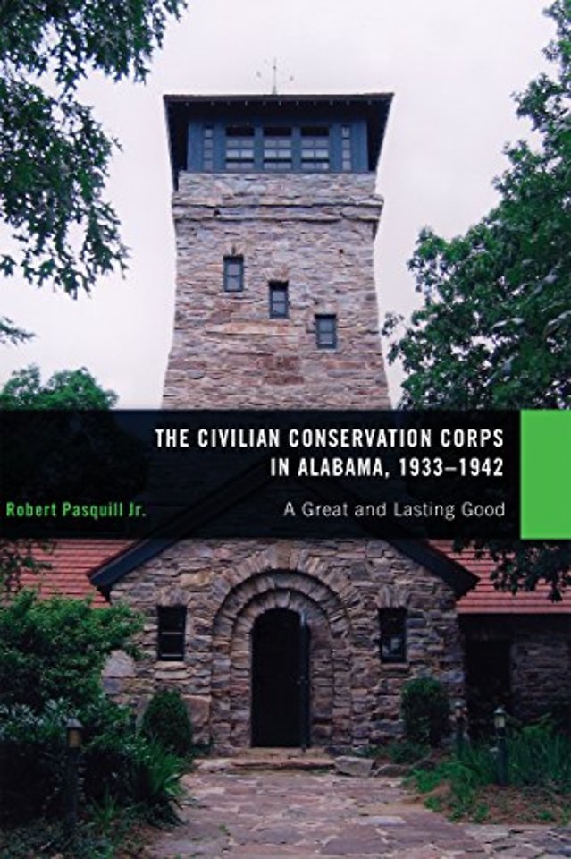 The Civilian Conservation Corps in Alabama, 1933 – A Great and Lasting Good