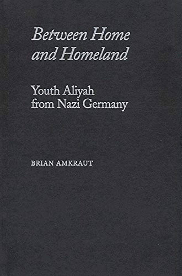 Between Home and Homeland – Youth Aliyah from Nazi Germany