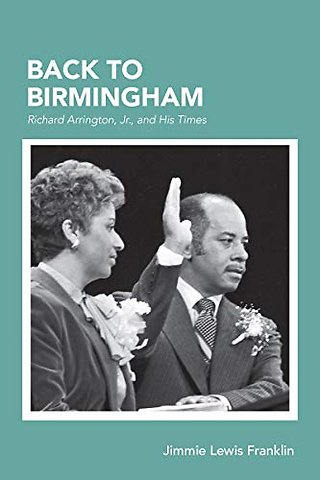 Back to Birmingham – Richard Arrington, Jr., and His Times