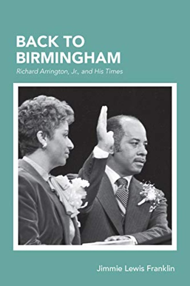 Back to Birmingham – Richard Arrington, Jr., and His Times