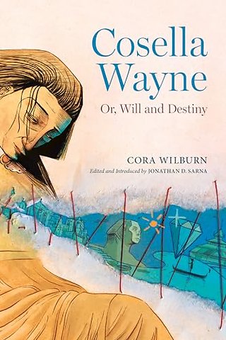 Cosella Wayne – Or, Will and Destiny